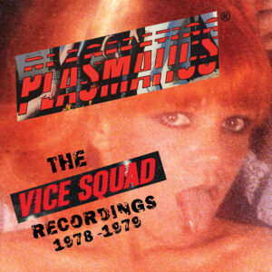 Plasmatics – The Vice Squad Records Recordings
